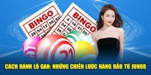Hướng dẫn cách chơi lô gan chi tiết nhất
