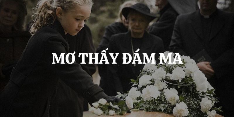 Mơ Thấy Đám Ma Tối Qua? Jun88 Trao Tay Bộ Số Độc Thủ 2025