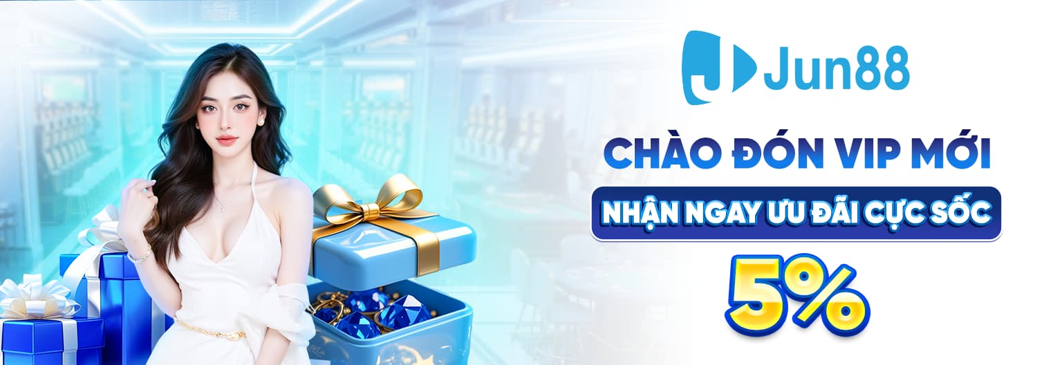 Khuyến mãi chào mừng thành viên VIP Jun88